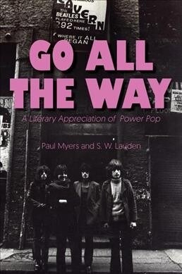 Go All the Way: A Literary Appreciation of Power Pop (Hardcover)