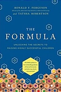 The Formula: Unlocking the Secrets to Raising Highly Successful Children (Hardcover)