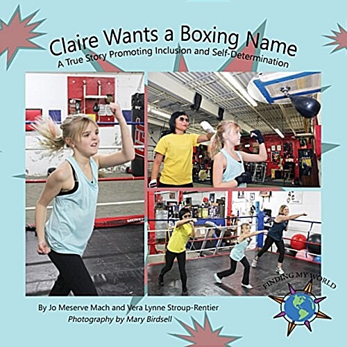 Claire Wants a Boxing Name: A True Story Promoting Inclusion and Self-Determination (Paperback)