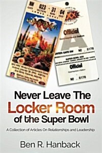 Never Leave the Locker Room of the Super Bowl (Paperback)