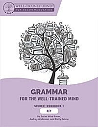 Key to Purple Workbook: A Complete Course for Young Writers, Aspiring Rhetoricians, and Anyone Else Who Needs to Understand How English Works (Paperback)