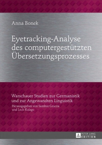 Eyetracking-Analyse Des Computergestuetzten Uebersetzungsprozesses (Hardcover)