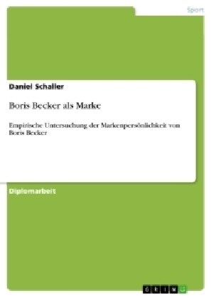 Boris Becker als Marke: Empirische Untersuchung der Markenpers?lichkeit von Boris Becker (Paperback)