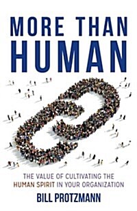 More Than Human: The Value of Cultivating the Human Spirit in Your Organization (Paperback)