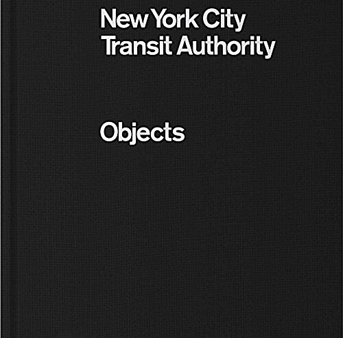 New York City Transit Authority: Objects (Hardcover)