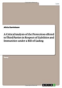 A Critical Analysis of the Protection Offered to Third Parties in Respect of Liabilities and Immunities Under a Bill of Lading (Paperback)