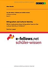 Bilingualism and Cultural Identity: Which implications does bilingualism have on the cultural identity of children? (Paperback)