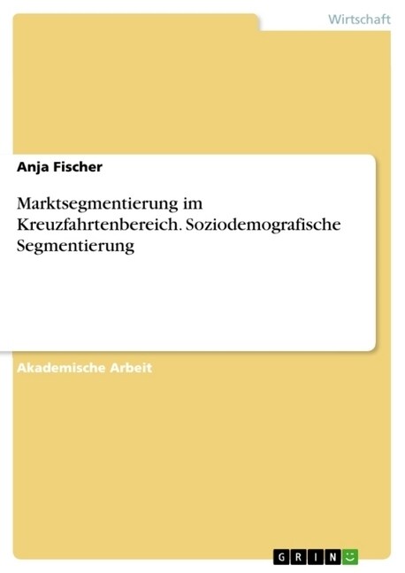 Marktsegmentierung Im Kreuzfahrtenbereich. Soziodemografische Segmentierung (Paperback)