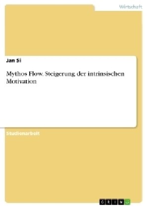 Mythos Flow. Steigerung Der Intrinsischen Motivation (Paperback)