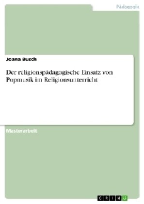 Der religionsp?agogische Einsatz von Popmusik im Religionsunterricht (Paperback)