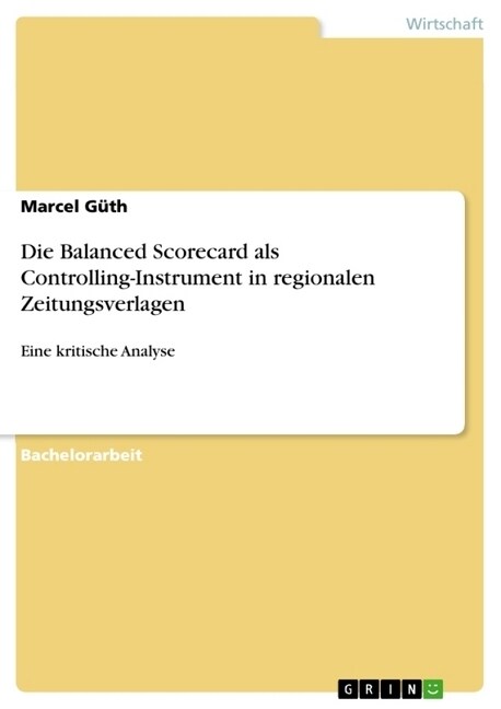 Die Balanced Scorecard als Controlling-Instrument in regionalen Zeitungsverlagen: Eine kritische Analyse (Paperback)