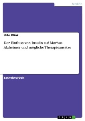 Der Einfluss von Insulin auf Morbus Alzheimer und m?liche Therapieans?ze (Paperback)