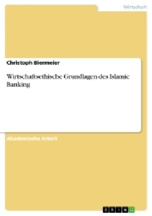 Wirtschaftsethische Grundlagen Des Islamic Banking (Paperback)