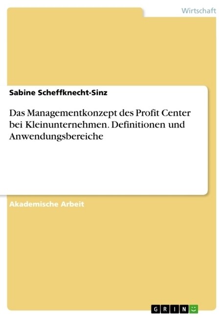 Das Managementkonzept Des Profit Center Bei Kleinunternehmen. Definitionen Und Anwendungsbereiche (Paperback)