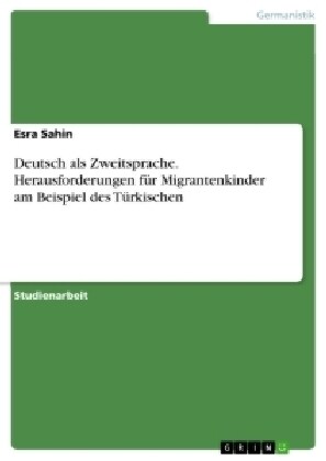 Deutsch als Zweitsprache. Herausforderungen f? Migrantenkinder am Beispiel des T?kischen (Paperback)