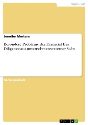 Besondere Probleme Der Financial Due Diligence Aus Unternehmensexterner Sicht (Paperback)