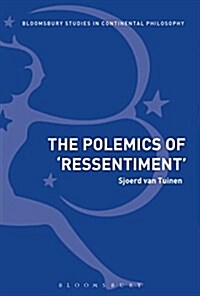 The Polemics of Ressentiment : Variations on Nietzsche (Hardcover)