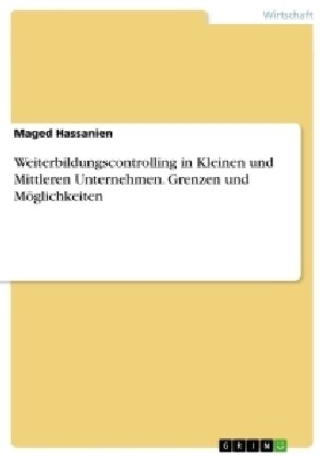 Weiterbildungscontrolling in Kleinen und Mittleren Unternehmen. Grenzen und M?lichkeiten (Paperback)