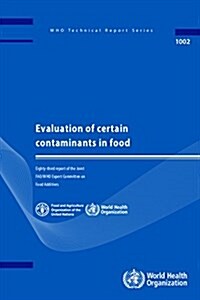 [중고] Evaluation of Certain Contaminants in Food: Eighty-Third Report of the Joint Fao/Who Expert Committee on Food Additives (Paperback)