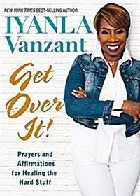 Get Over It!: Thought Therapy for Healing the Hard Stuff (Hardcover)