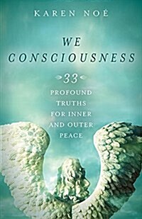 We Consciousness: 33 Profound Truths for Inner and Outer Peace (Paperback)
