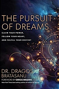 The Pursuit of Dreams: Claim Your Power, Follow Your Heart, and Fulfill Your Destiny (Paperback)