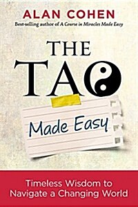 The Tao Made Easy: Timeless Wisdom to Navigate a Changing World (Paperback)