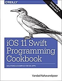 IOS 11 Swift Programming Cookbook: Solutions and Examples for IOS Apps (Paperback)
