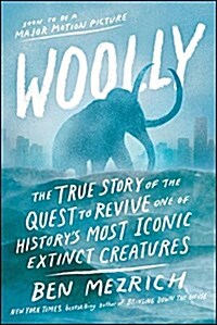 Woolly: The True Story of the Quest to Revive One of Historys Most Iconic Extinct Creatures (Paperback)