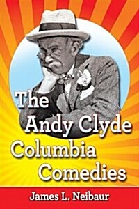 The Andy Clyde Columbia Comedies (Paperback)