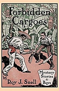 Forbidden Cargoes (Mystery Stories for Boys, Vol. 10) (Paperback)