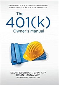 The 401(k) Owners Manual: Preparing Participants, Protecting Fiduciaries (Hardcover)
