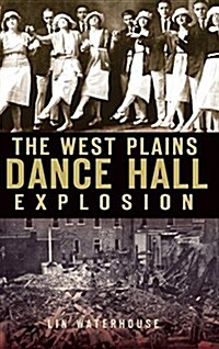 The West Plains Dance Hall Explosion (Hardcover)