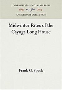 Midwinter Rites of the Cayuga Long House (Hardcover)