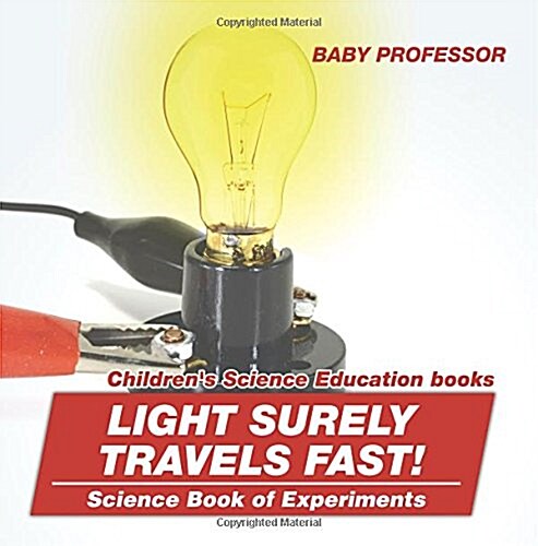 Light Surely Travels Fast! Science Book of Experiments Childrens Science Education books (Paperback)