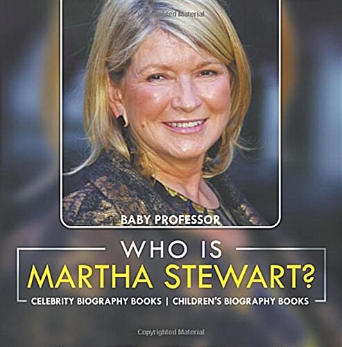 Who Is Martha Stewart? Celebrity Biography Books Childrens Biography Books (Paperback)