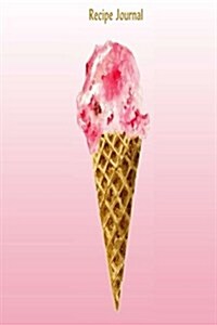 Recipe Journal: Ice Cream Cone Cooking Journal, Lined and Numbered Blank Cookbook 6 X 9, 180 Pages (Recipe Journals) (Paperback)