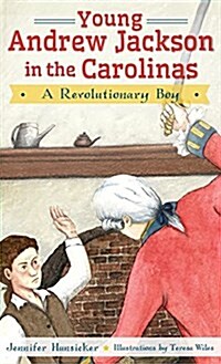 Young Andrew Jackson in the Carolinas: A Revolutionary Boy (Hardcover)