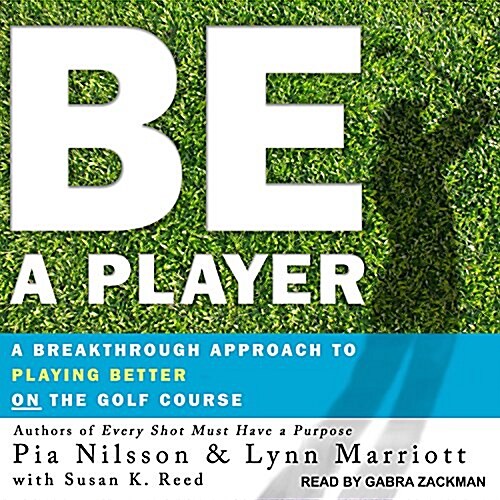 Be a Player: A Breakthrough Approach to Playing Better on the Golf Course (Audio CD)