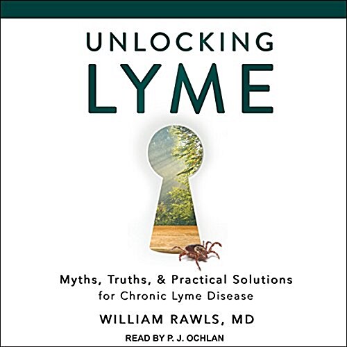 Unlocking Lyme: Myths, Truths, and Practical Solutions for Chronic Lyme Disease (MP3 CD)