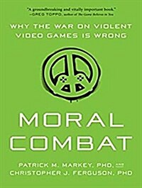 Moral Combat: Why the War on Violent Video Games Is Wrong (MP3 CD)