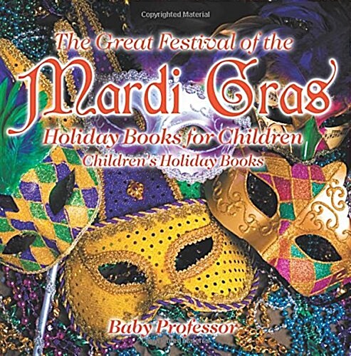 The Great Festival of the Mardi Gras - Holiday Books for Children Childrens Holiday Books (Paperback)