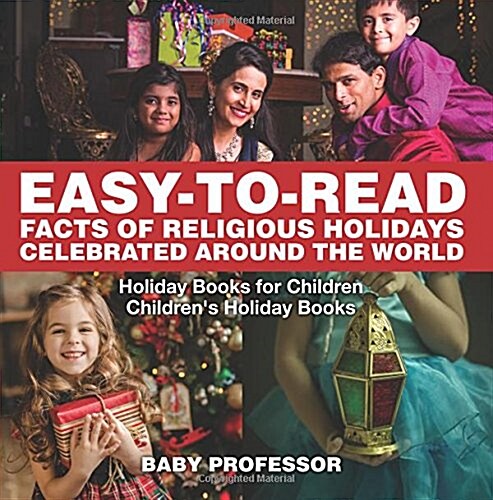 Easy-to-Read Facts of Religious Holidays Celebrated Around the World - Holiday Books for Children Childrens Holiday Books (Paperback)
