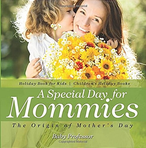 A Special Day for Mommies: The Origin of Mothers Day - Holiday Book for Kids Childrens Holiday Books (Paperback)