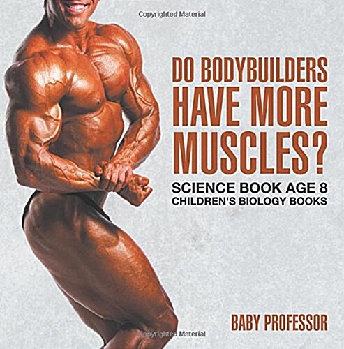 Do Bodybuilders Have More Muscles? Science Book Age 8 Childrens Biology Books (Paperback)