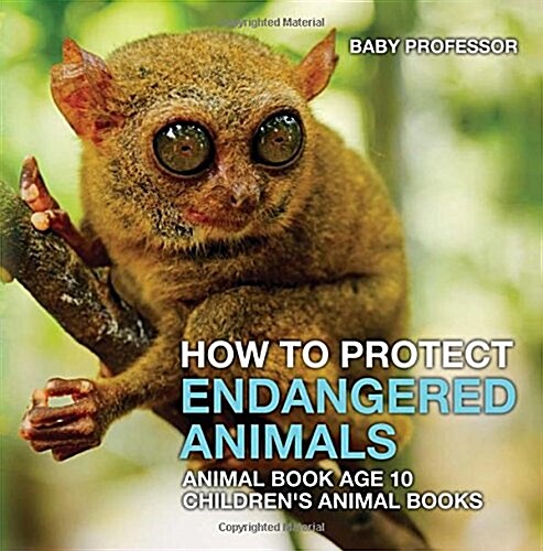 How To Protect Endangered Animals - Animal Book Age 10 Childrens Animal Books (Paperback)