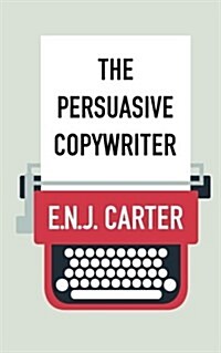 The Persuasive Copywriter (Paperback)