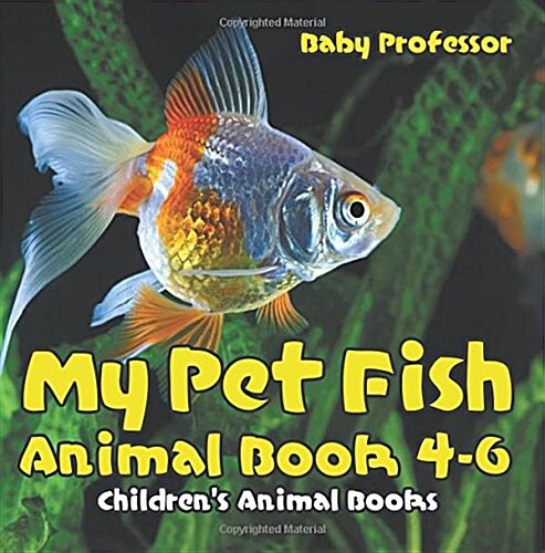 My Pet Fish - Animal Book 4-6 Childrens Animal Books (Paperback)