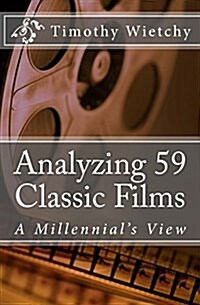 Analyzing 59 Classic Films: A Millennials View (Paperback)