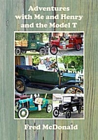 Adventures with Me and Henry and the Model T (Paperback)